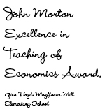 John Morton Excellence in the Teaching of Economics Award Gina Boyd, Mayflower Mill Elementary School